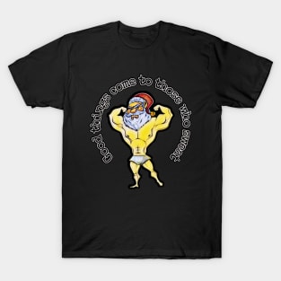 Buff Santa, good things come to those who sweat T-Shirt